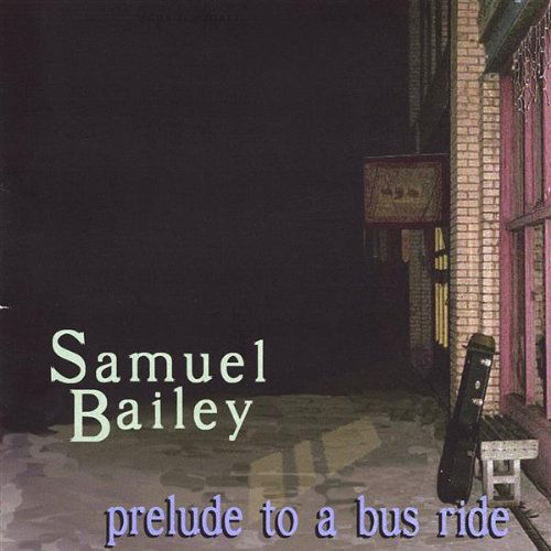 Cover for Samuel Bailey · Prelude to a Bus Ride (CD) (2004)