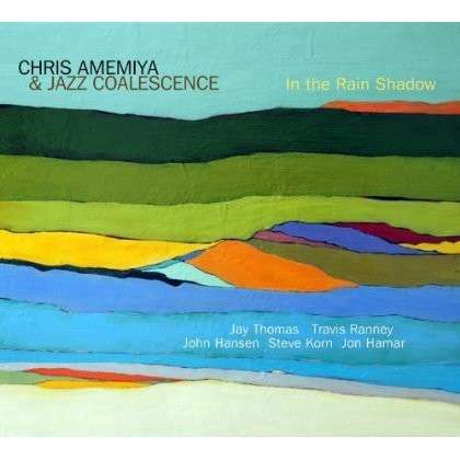 Cover for Amemiya,chris / Jazz Coalescence · In the Rain Shadow (CD) (2013)