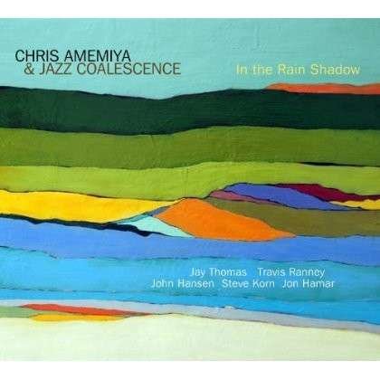 Cover for Amemiya,chris / Jazz Coalescence · In the Rain Shadow (CD) (2013)