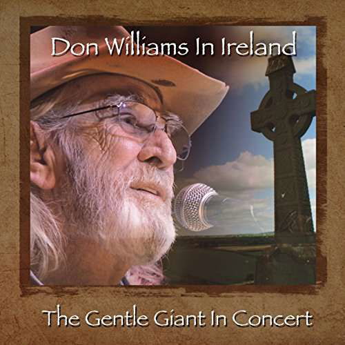 Cover for Don Williams · Don Williams in Ireland: Gentle Giant in Concert (CD/DVD) [Limited edition] (2017)