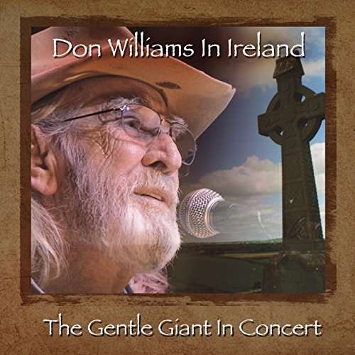 Don Williams in Ireland: Gentle Giant in Concert - Don Williams - Musik - DONWI - 0819376099125 - 12. Mai 2017