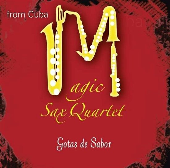 Gotas De Sabor - Magic Sax Quartet - Musik - TERMIDOR-CONNECTOR - 0821895991125 - 2. juli 2013