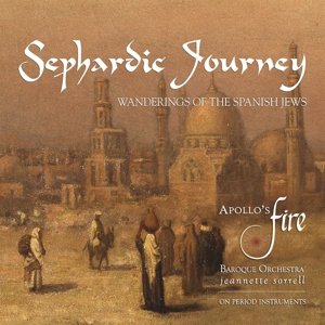 Cover for Apollos Fire &amp; Jeannette Sorrell · Sephardic Journey: Wanderings Of The Spanish Jews (CD) (2016)