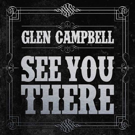 See You There - Glen Campbell - Musiikki -  - 0822685180125 - tiistai 13. elokuuta 2013