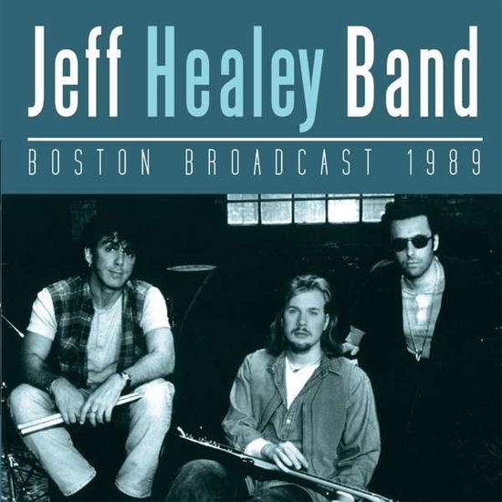 Cover for The Jeff Healey Band · Boston Broadcast 1989 (CD) (2016)