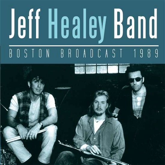Cover for Jeff Healey · Boston Broadcast 1989 (CD) (2016)