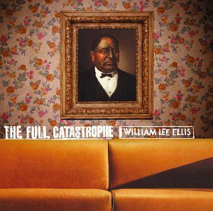 The Fullcatastrophe - William Lee Ellis - Muzyka - YELLOW DOG - 0823800104125 - 7 lipca 2006