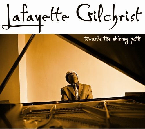 Towards the Shining Path - Lafayette Gilchrist - Music - BFD II - 0825005934125 - September 27, 2005