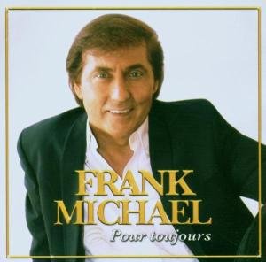 Pour Toujours - Frank Michael - Musikk - WARNER BROTHERS - 0825646308125 - 31. januar 2006