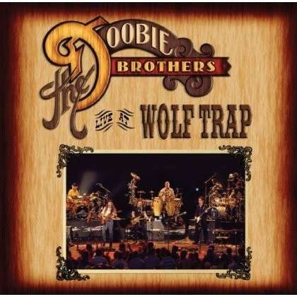 Live At The Wolf Trap - Doobie Brothers - Muziek - SANCTUARY PRODUCTIONS - 0826992031125 - 1 december 2021