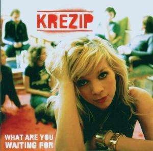 Cover for Krezip · Krezip-What Are You Waiting For (CD)