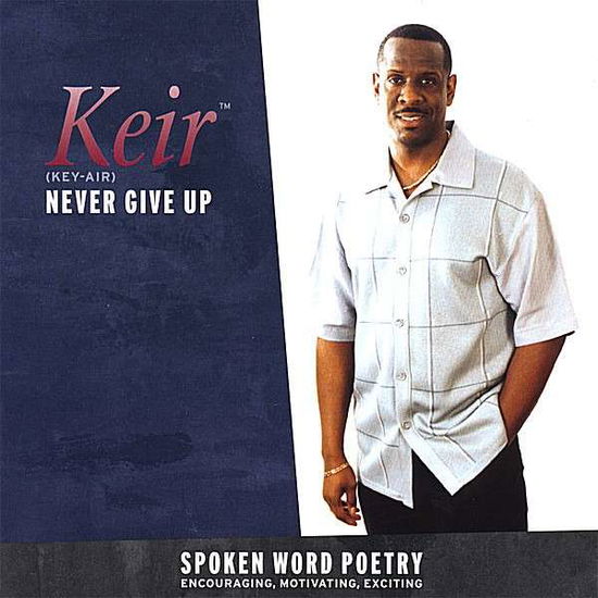 Never Give Up - Keir - Muzyka - Keir - 0837101291125 - 20 lutego 2007