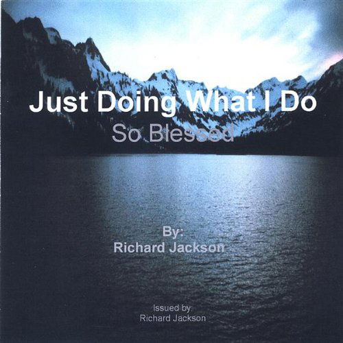 Just Doing What I Do - Richard Jackson - Music -  - 0842841001125 - January 24, 2006