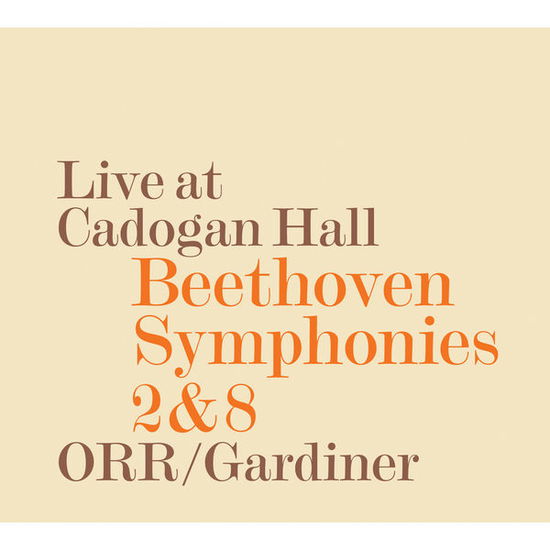 Cover for Orchestre Revolutionaire Et Romantique / Gardiner · Beethoven Symphonies 2 &amp; 8 - Live at Cadogan Hall (CD) (2014)