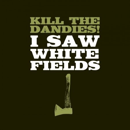 I Saw White Fields - Kill the Dandies! - Musik - CODE 7 - PALE MUSIC - 0881005077125 - 7. mars 2011