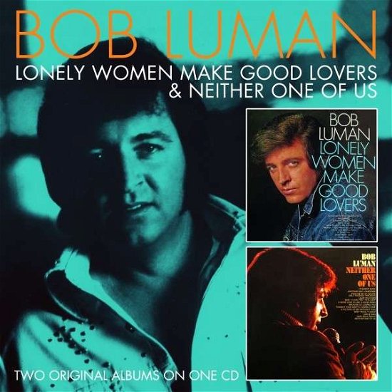 Cover for Bob Luman · Lonely Women Make Good Lovers / Neither One of Us (CD) (2013)