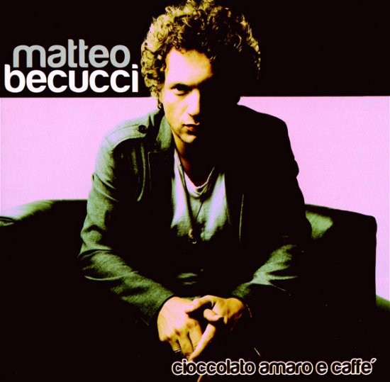 Becucci Matteo · Cioccolato Amaro E Caffe' (CD) (2009)