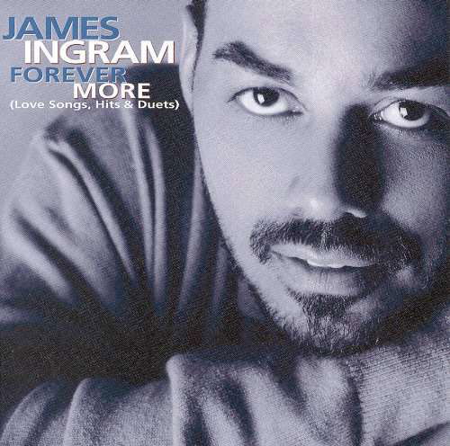 Forever More: Love Songs Hits & Duets - James Ingram - Musiikki - SBMK - 0886977010125 - tiistai 13. huhtikuuta 1999