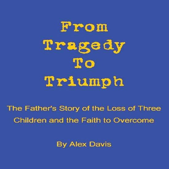 Cover for Alex Davis · From Tragedy to Triumph (CD) (2012)