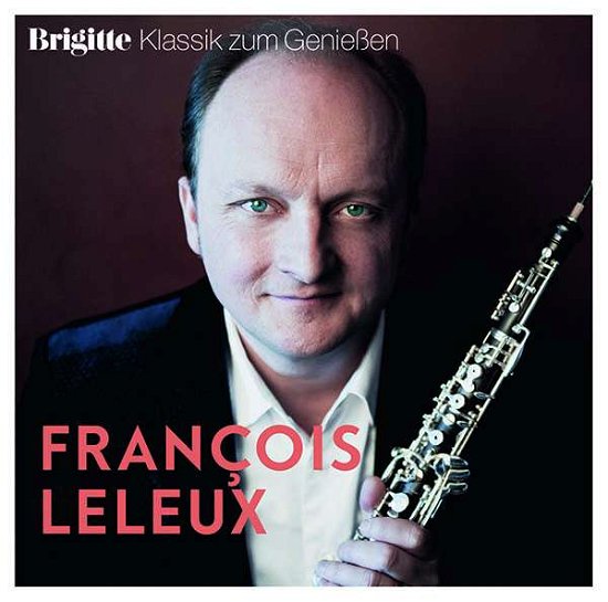 Brigitte Klassik Zum Genießen: Francois Leleux - François Leleux - Musik - SONY CLASSIC - 0889854752125 - 22. september 2017