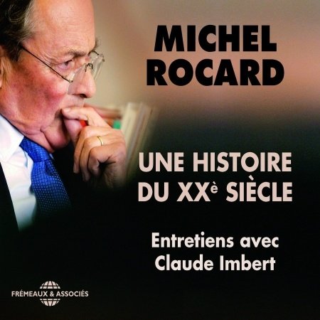 Une Histoire Du Xxe Siecle - Michel Rocard - Música - FRE - 3448960543125 - 1 de febrero de 2014