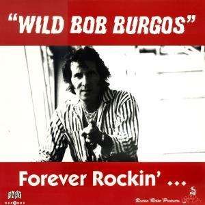 Forever Rockin' - Wild Bob Burgos - Musiikki - PART - 4015589000125 - torstai 11. tammikuuta 2007