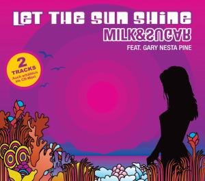 Cover for Milk &amp; Sugar · Let the Sun Shine.. (SCD) (2009)