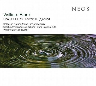 Cover for Collegium Novum Zürich | William Blank · Blank: Flow / Ophrys / Refrain Ii/(a)round (CD) (2022)