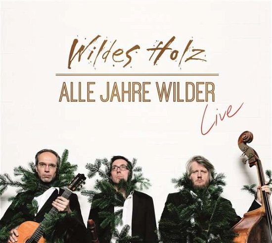 Cover for Wildes Holz · Alle Jahre Wilder - Live (CD) (2017)