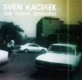 Cover for Sven Kacirek · The Kenya Sessions (CD) [Japan Import edition] (2011)
