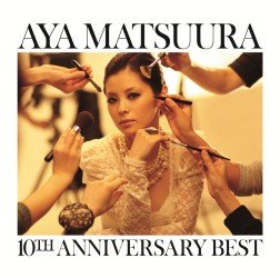 Cover for Aya Matsuura · 10th Anniversary Best (CD) [Japan Import edition] (2011)