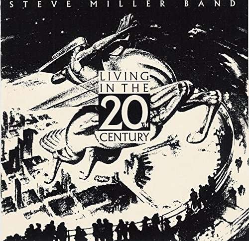 Living In The 20th Century - Steve Miller Band - Muziek - UNIVERSAL - 4988031216125 - 26 april 2017