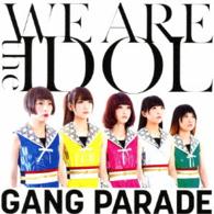 Cover for Gang Parade · We Are the Idol (CD) [Japan Import edition] (2016)