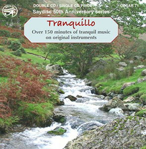 Tranquillo - Tranquil Music on / Various - Tranquillo - Tranquil Music on / Various - Musiikki - SAYDISC - 5013133307125 - torstai 1. lokakuuta 2015