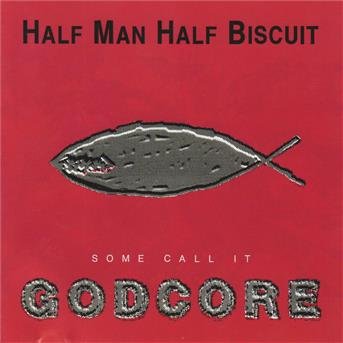 Cover for Half Man Half Biscuit · Some Call It Godcore (CD) (1995)