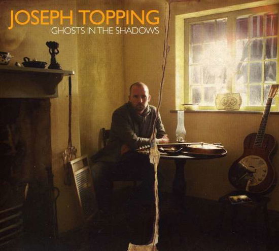 Ghosts In The Shadows - Joseph Topping - Musikk - FELLSIDE REC - 5017116023125 - 15. april 2010