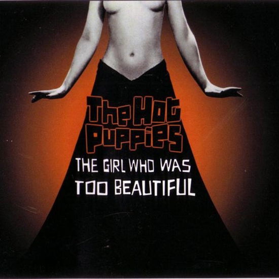 Cover for Hot Puppies · Girl Who Was Too.. (SCD) (2009)