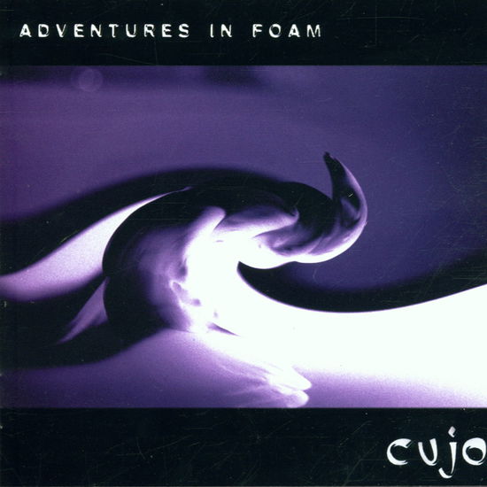 Cover for Cujo · Adventures in Foam (CD) (2005)