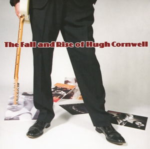 The Fall And Rise Of - Hugh Cornwell - Musik - 75917 INVISIBLE HANDS - 5030559106125 - 2. oktober 2015