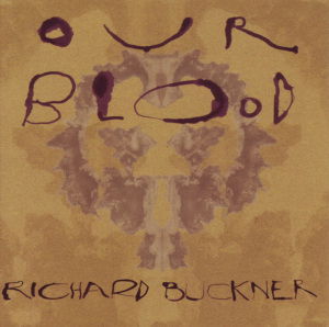 Our Blood - Richard Buckner - Muzyka - DECOR - 5052571018125 - 1 sierpnia 2011