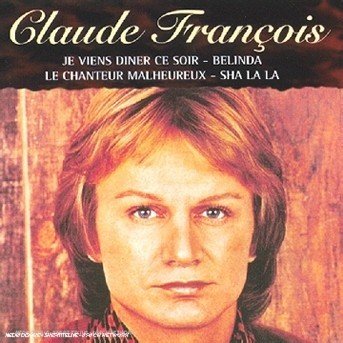 Cover for Claude Francois · Je Viens Diner Ce Soir - Belinda - Le Chanteur Malheureux ? (CD)