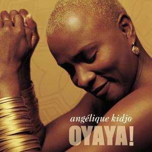 Kidjo Angelique-oyaya! - Angelique Kidjo - Musik - Sony - 5099751644125 - 3. maj 2004