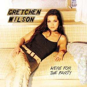 Cover for Gretchen Wilson · Here for the Party (CD) (2006)