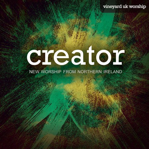 Creator-New Worship from North - Vineyard U.K.Worship - Music - CREATIVE MAN DISCS - 6573301012125 - March 22, 2011