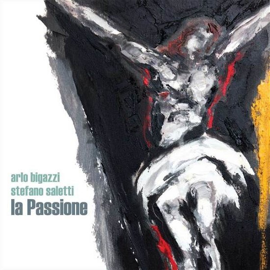 Cover for Bigazzi, Arlo &amp; Stefano Saletti · La Passione (CD) (2018)
