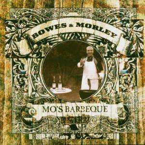 Cover for Bowes &amp; Morley · Bowes &amp; Morley - Mo´s Barbeque (CD) (2004)