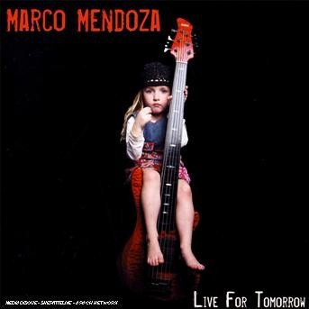 Cover for Marco Mendoza · Live for Tomorrow (CD) (2007)