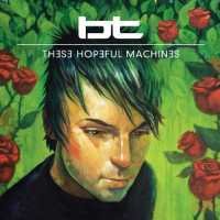 Cover for Bt · These Hopeful Machines (CD) (2010)