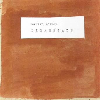 Dreamstate - Kolber Martin - Musikk - EXTRAPLATTE - 9005346139125 - 13. januar 2000