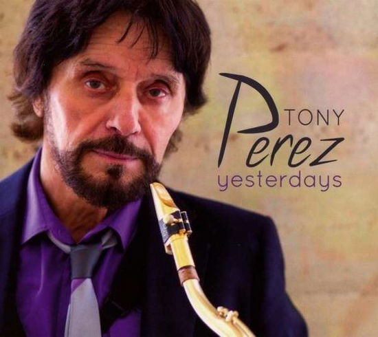 Cover for Tony Perez · Yesterdays (CD) (2013)